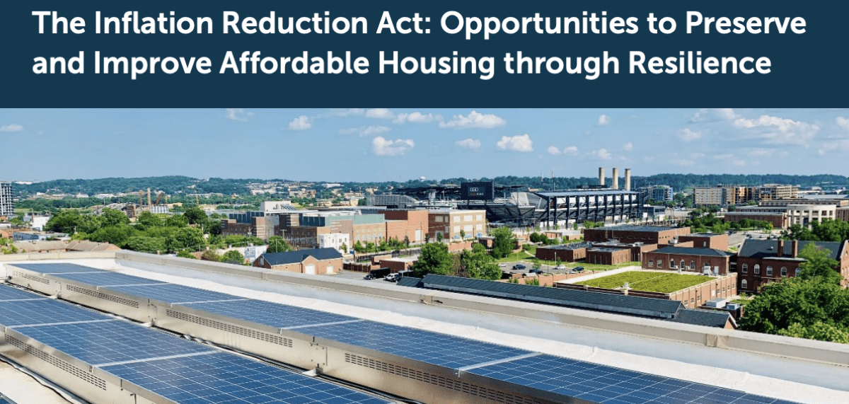 The Inflation Reduction Act: Opportunities to Preserve and Improve Affordable Housing through Resilience